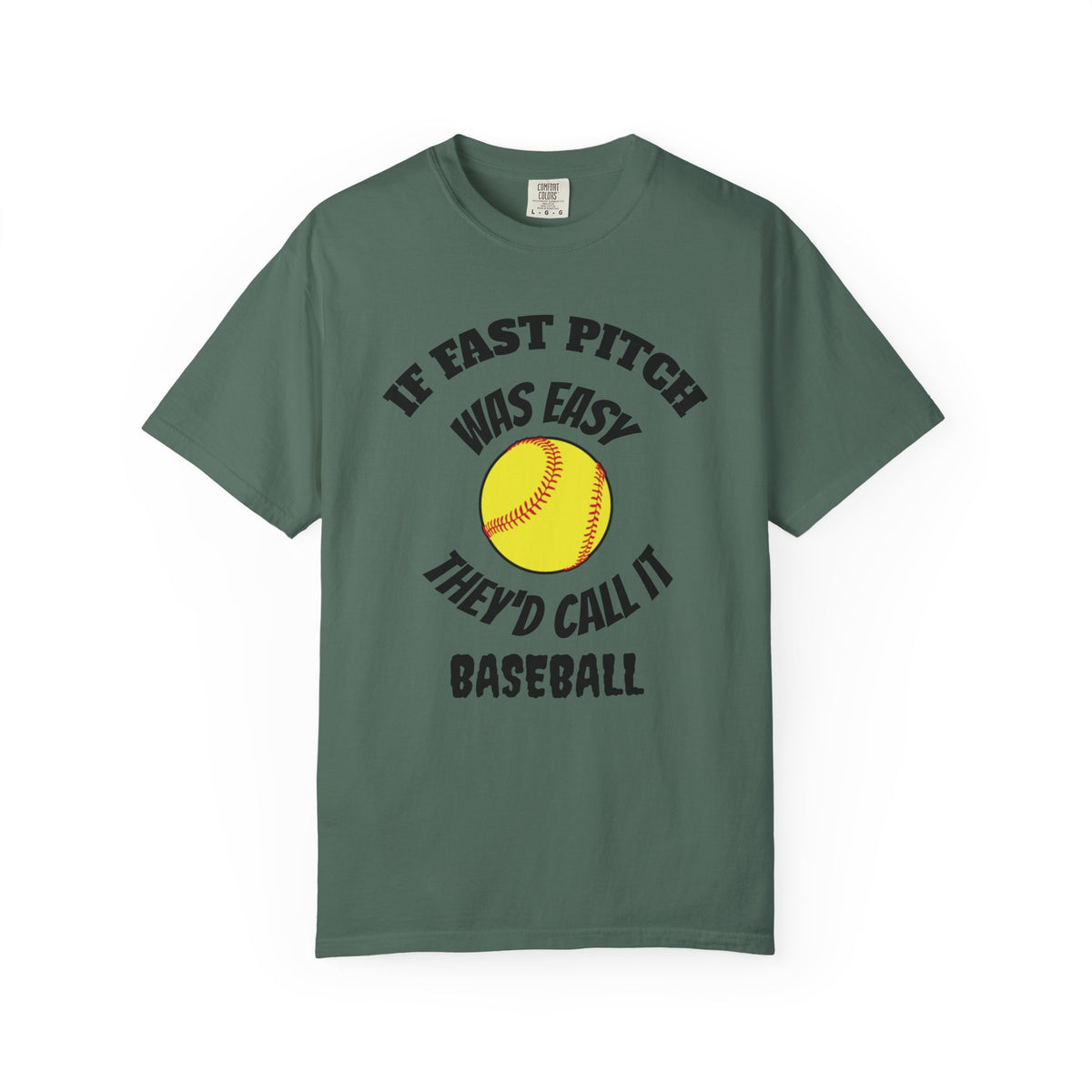 Softball Funny Tee — "If Fast Pitch Was Easy They'd Call It Baseball"