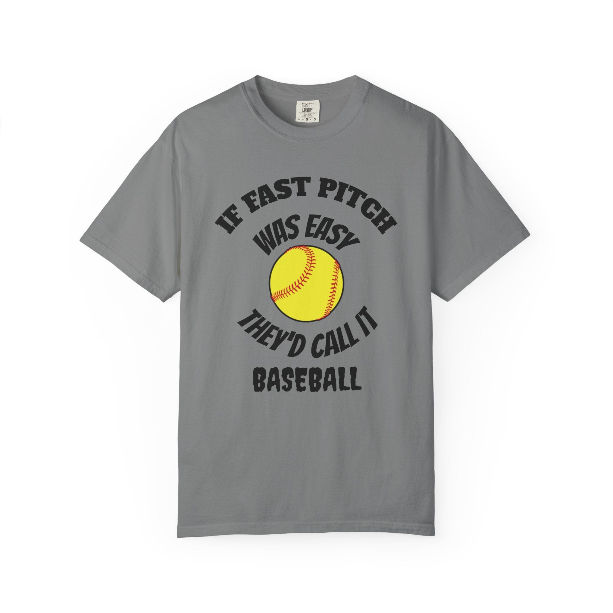 Softball Funny Tee — "If Fast Pitch Was Easy They'd Call It Baseball"