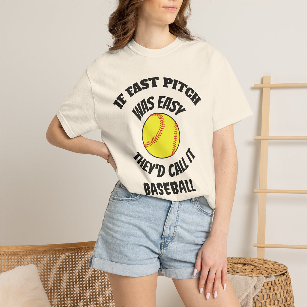 Softball Funny Tee — "If Fast Pitch Was Easy They'd Call It Baseball"