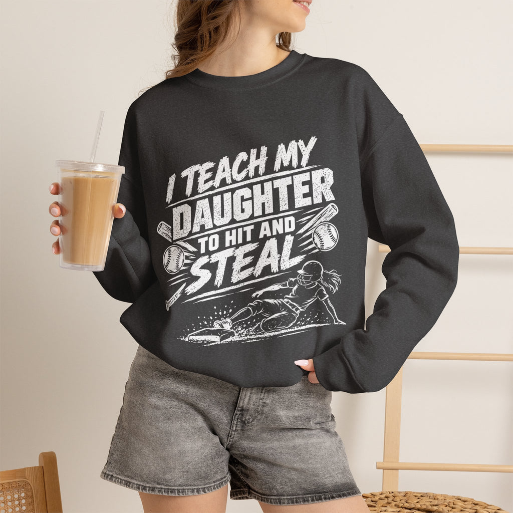 Softball Dad Crewneck Sweatshirt — "I Teach My Daughter to Hit and Steal"