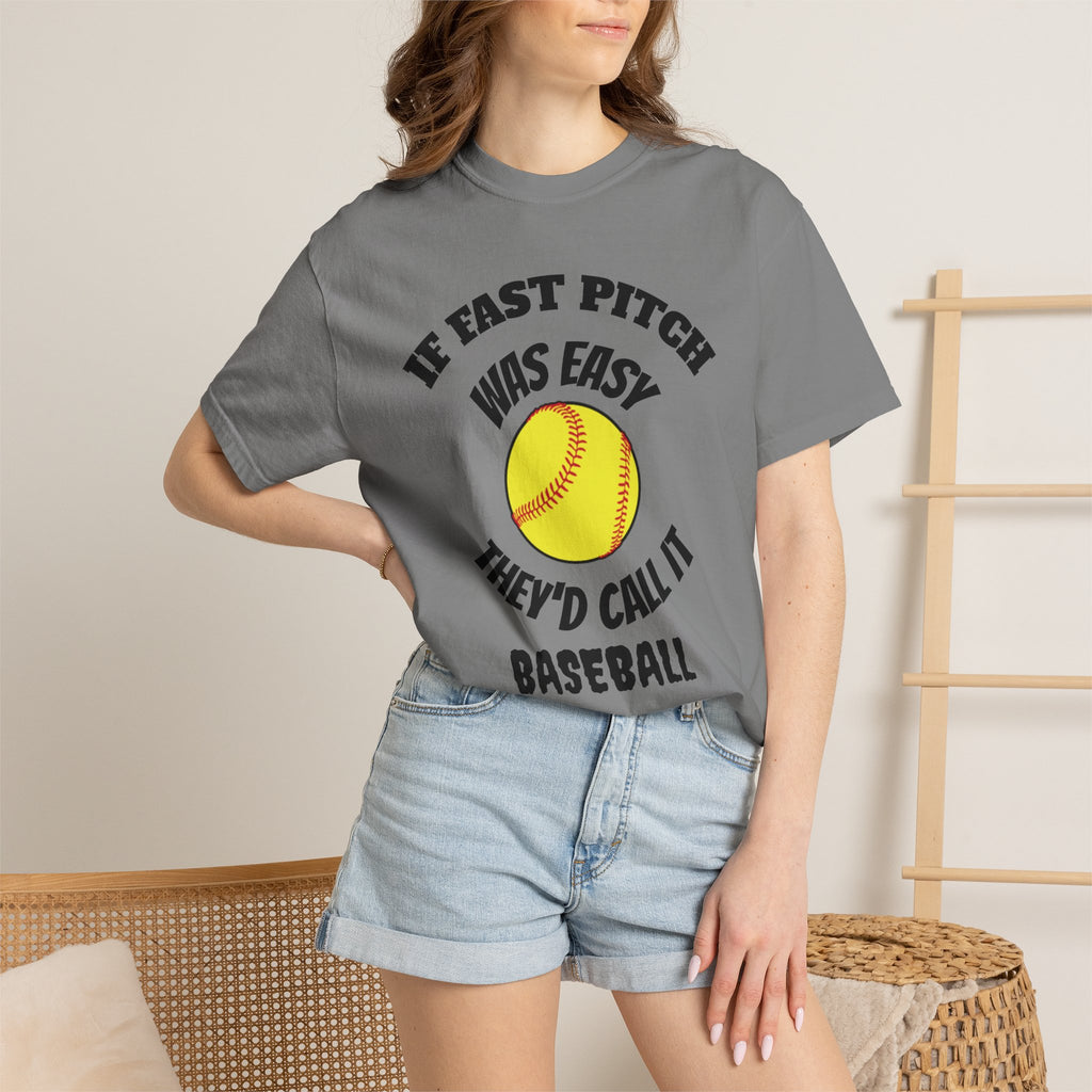 Softball Funny Tee — "If Fast Pitch Was Easy They'd Call It Baseball"