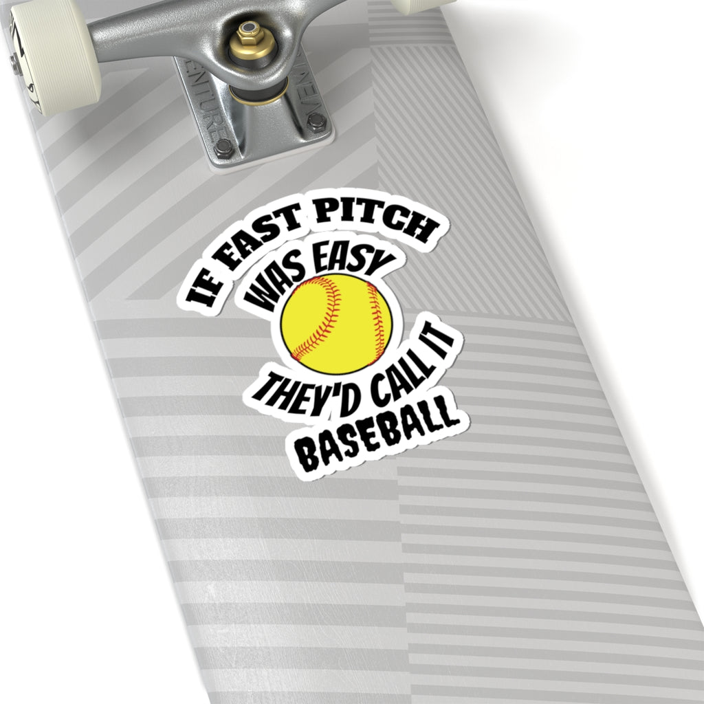 If Fast Pitch Was Easy They'd Call It Baseball Sticker — Softball Baseball Kiss-Cut Sticker