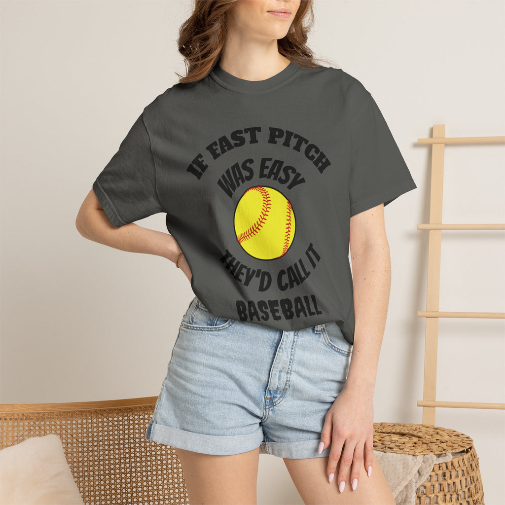 Softball Funny Tee — "If Fast Pitch Was Easy They'd Call It Baseball"