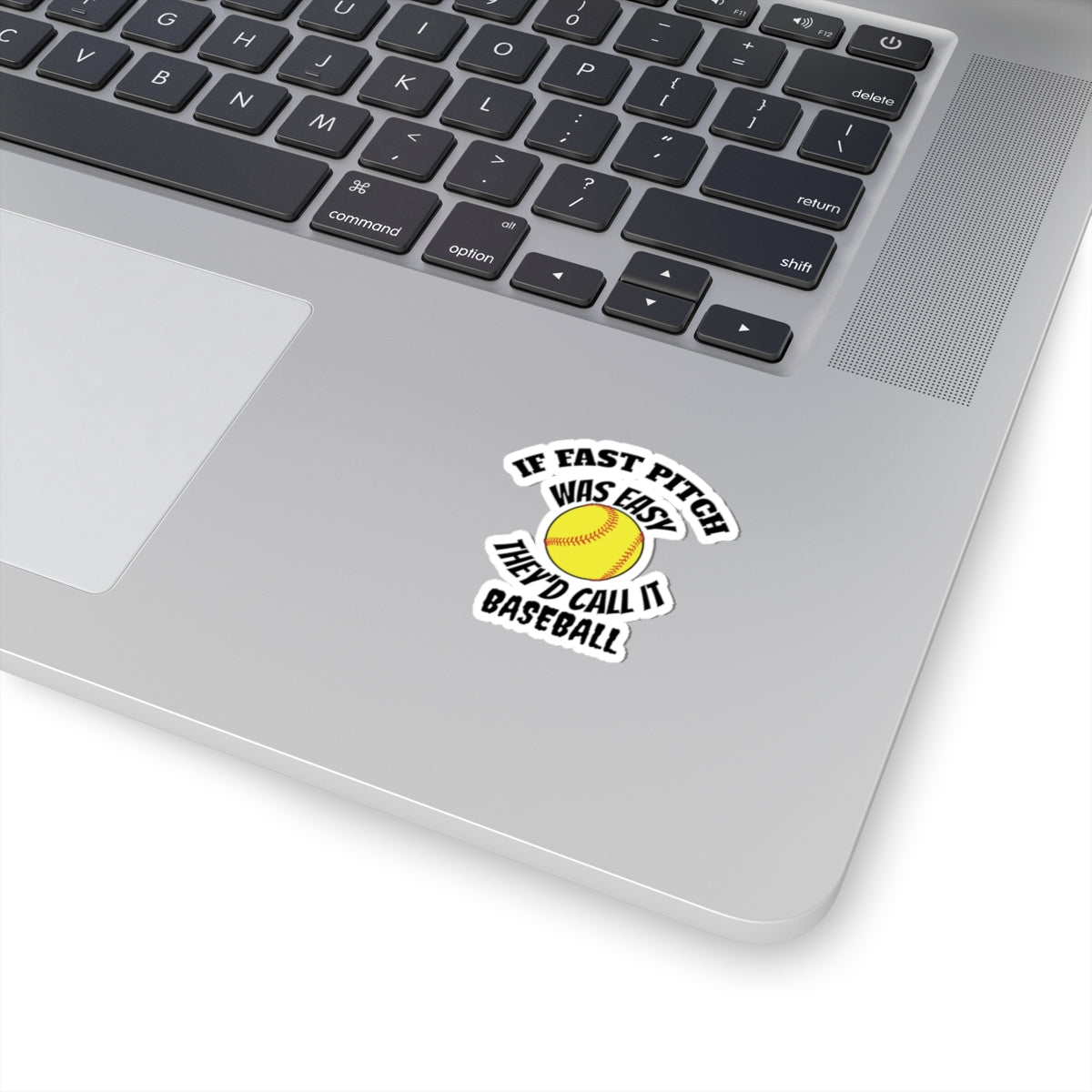 If Fast Pitch Was Easy They'd Call It Baseball Sticker — Softball Baseball Kiss-Cut Sticker