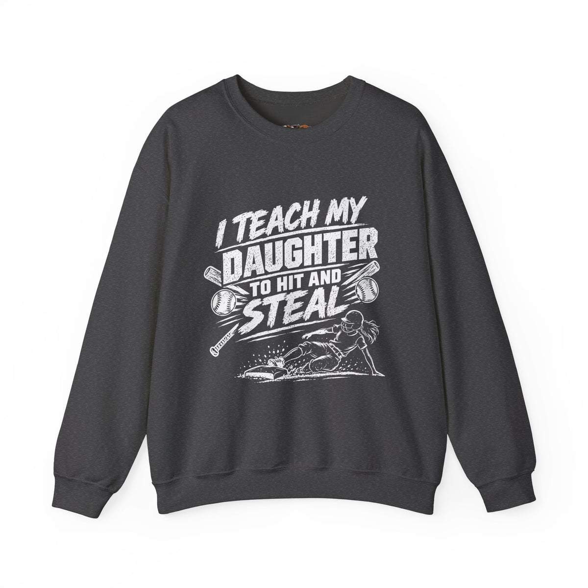 Softball Dad Crewneck Sweatshirt — "I Teach My Daughter to Hit and Steal"