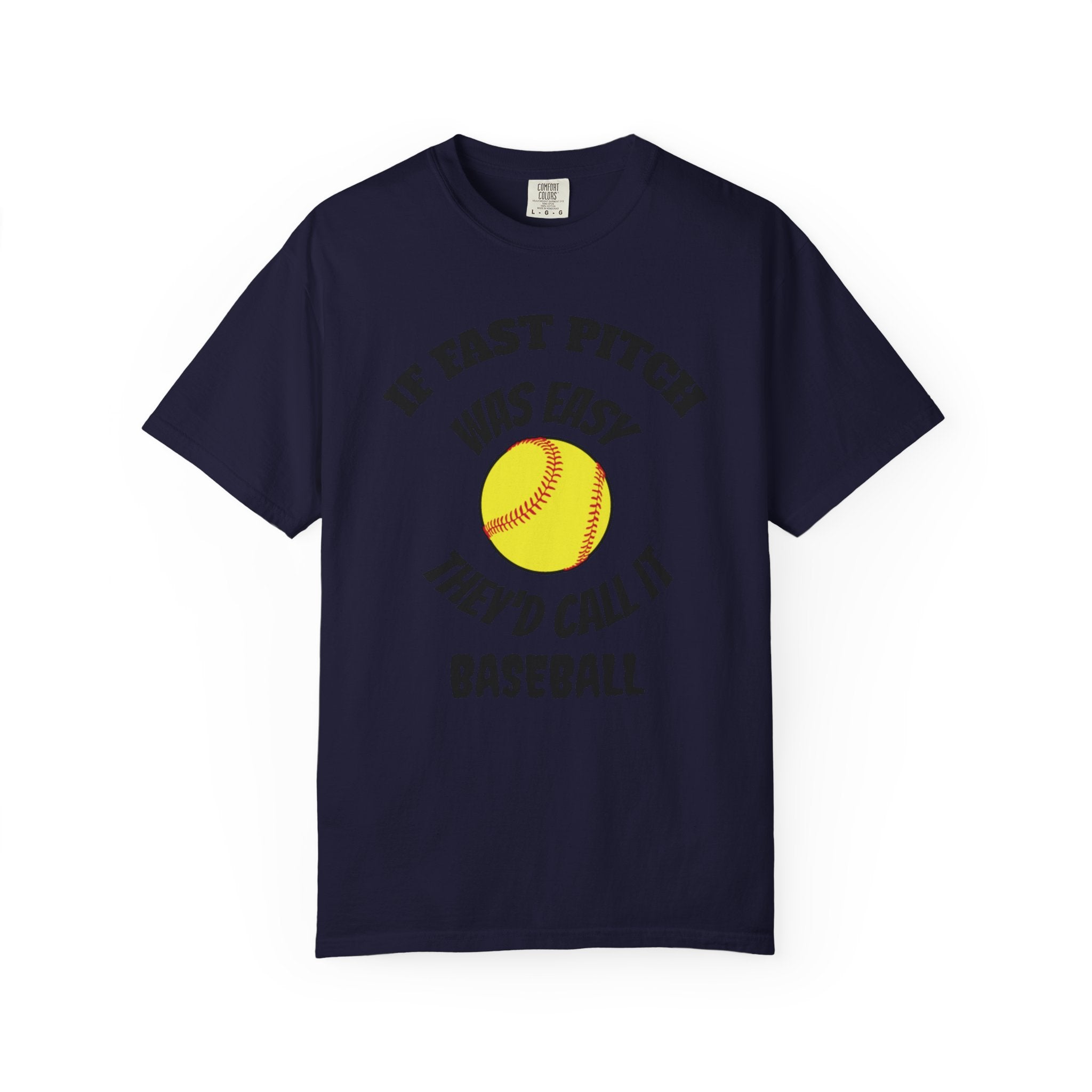 Softball Funny Tee — "If Fast Pitch Was Easy They'd Call It Baseball"
