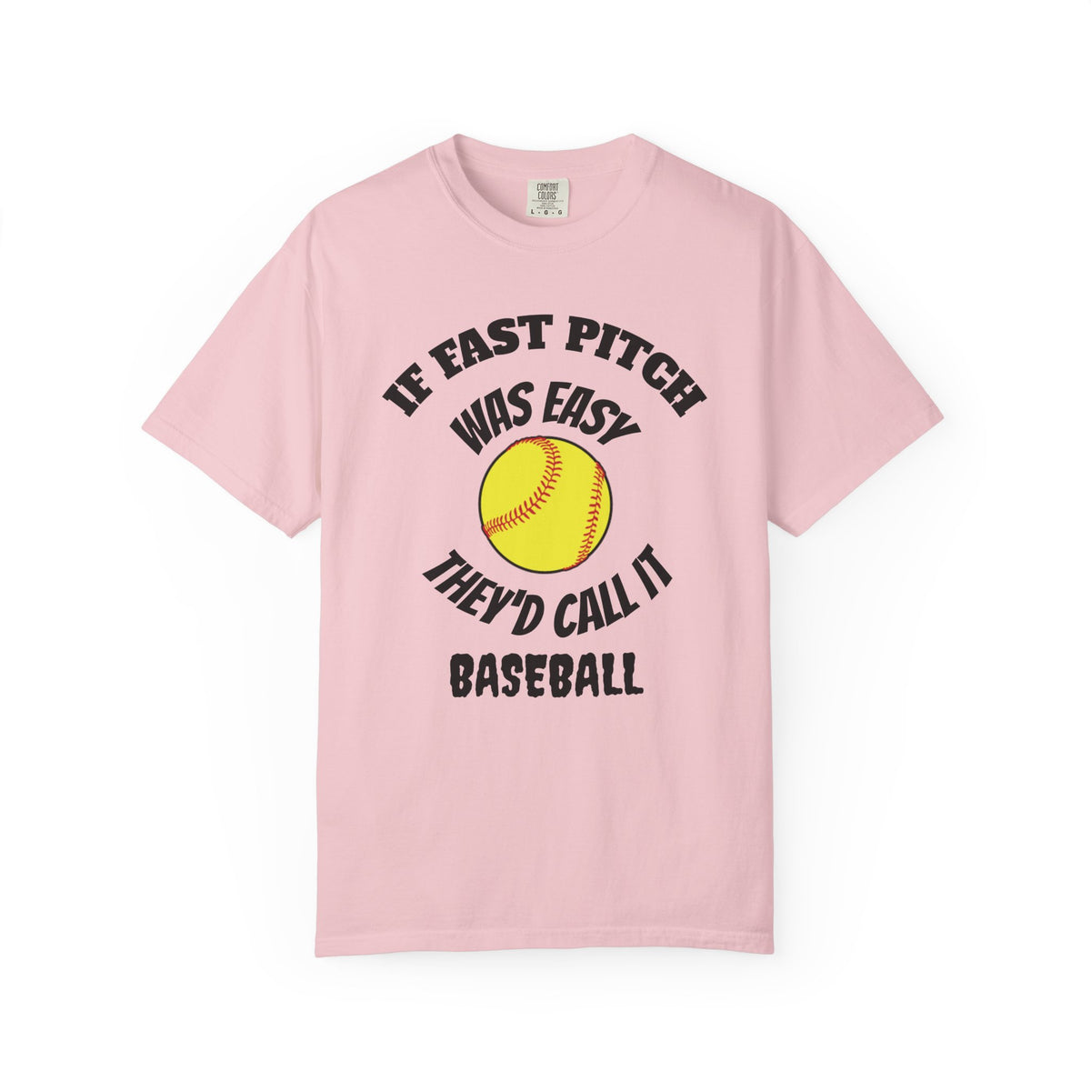Softball Funny Tee — "If Fast Pitch Was Easy They'd Call It Baseball"