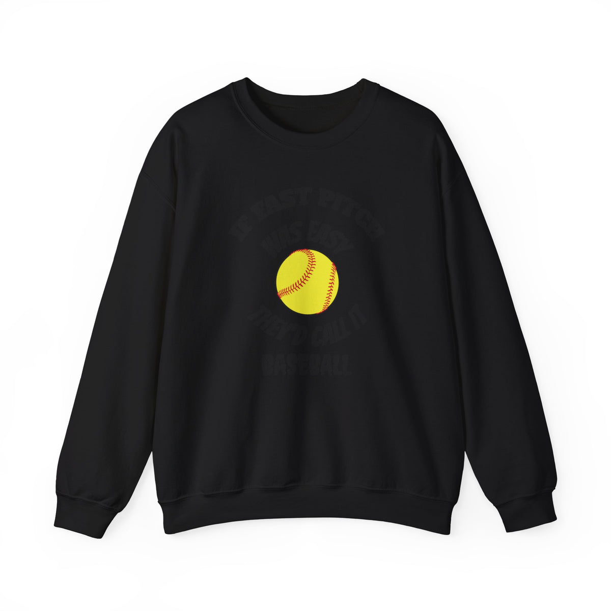 Softball Crewneck Sweatshirt — "If Fast Pitch Was Easy They'd Call It Baseball"