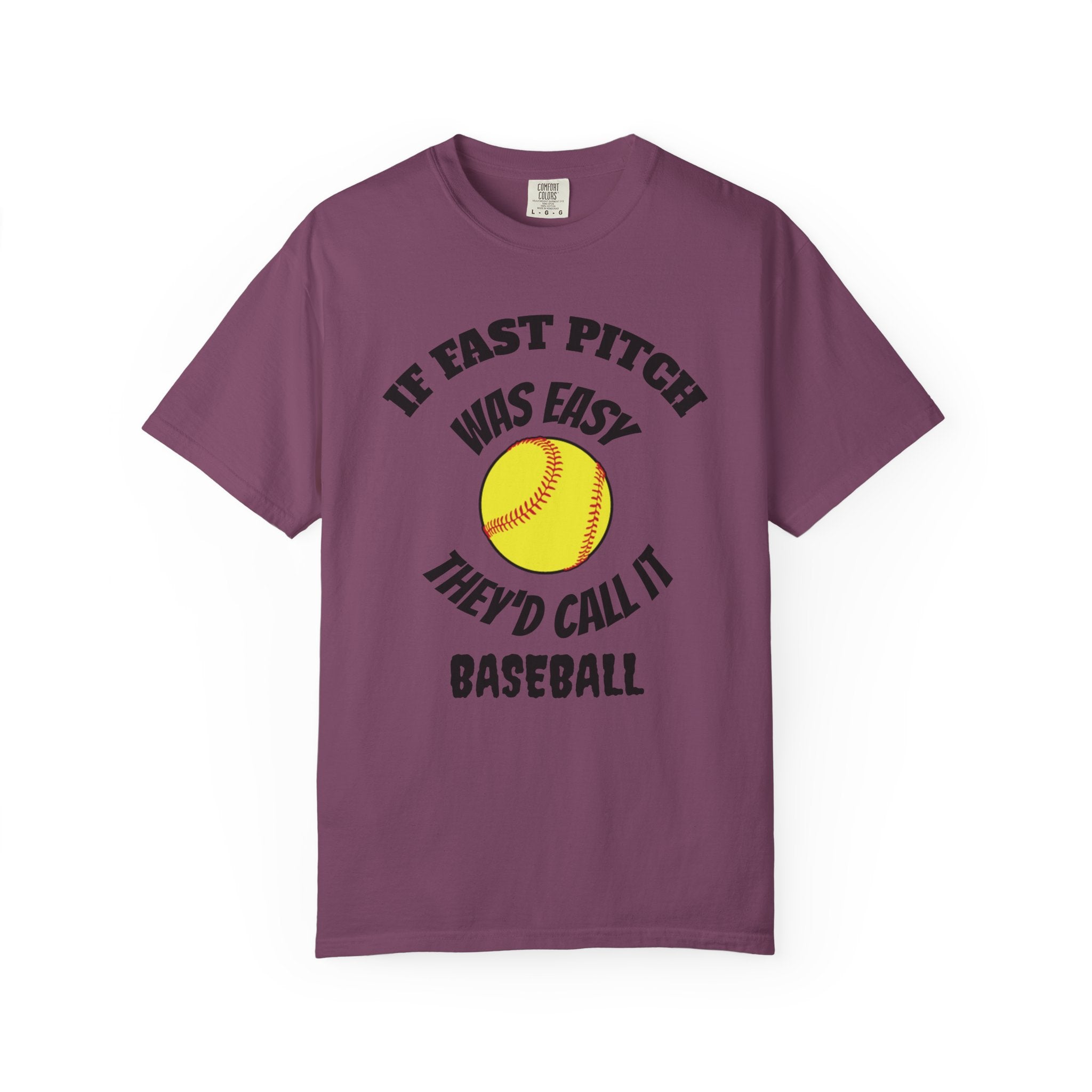 Softball Funny Tee — "If Fast Pitch Was Easy They'd Call It Baseball"