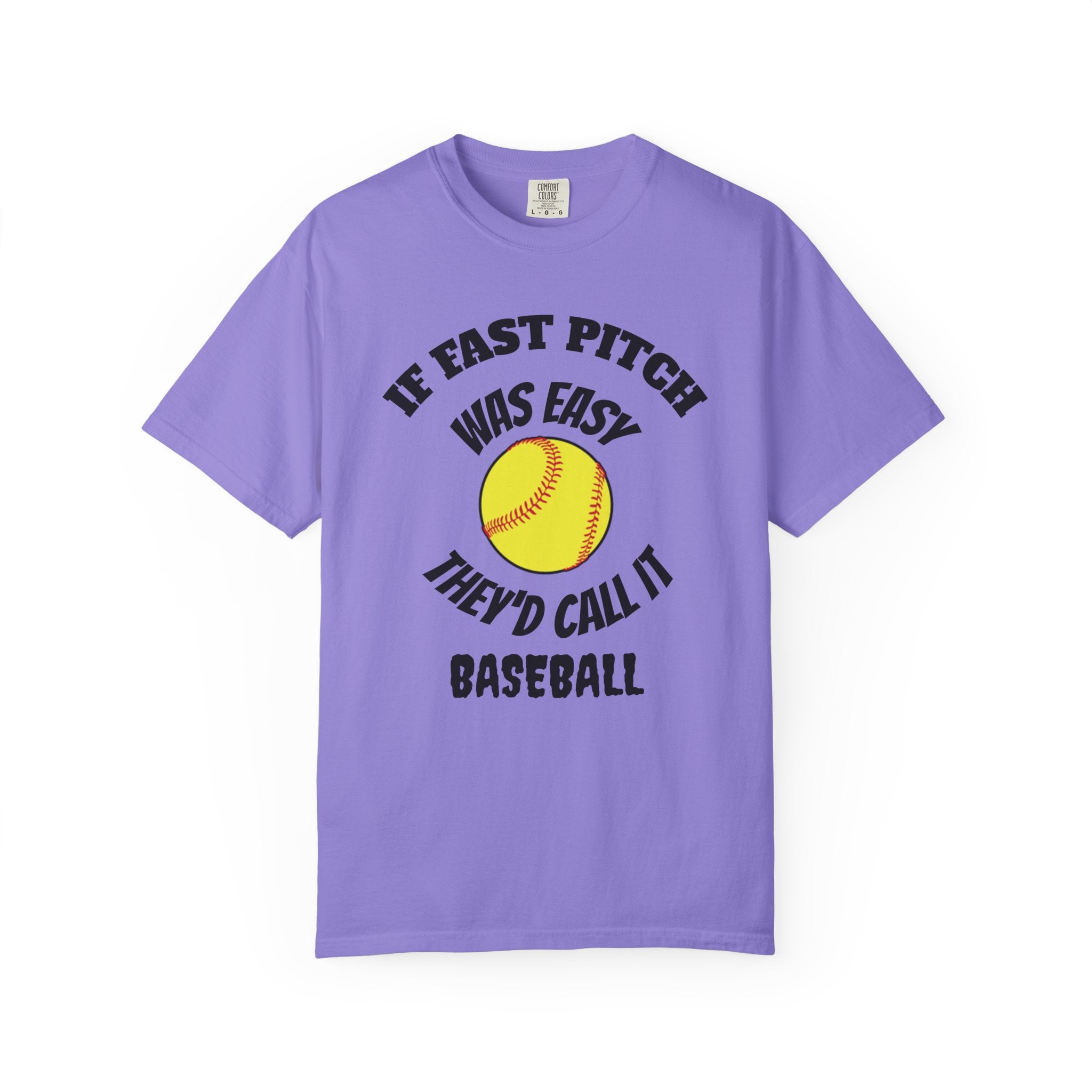 Softball Funny Tee — "If Fast Pitch Was Easy They'd Call It Baseball"