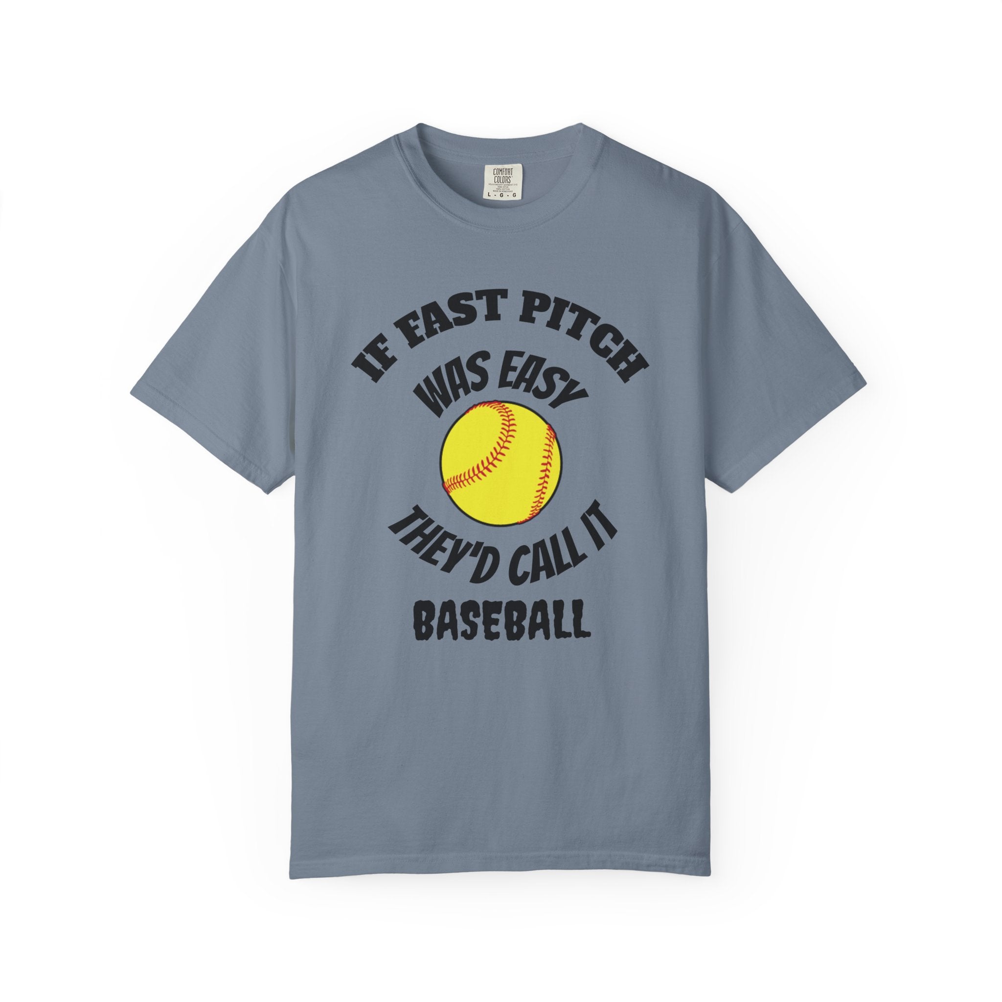 Softball Funny Tee — "If Fast Pitch Was Easy They'd Call It Baseball"