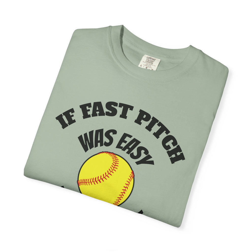 Softball Funny Tee — "If Fast Pitch Was Easy They'd Call It Baseball"