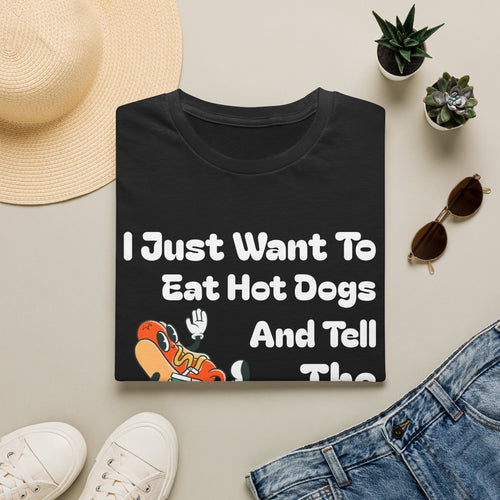 Hot Dog Humor T-Shirt — “I Just Want To Eat Hot Dogs And Tell The Umpire He’s Wrong”