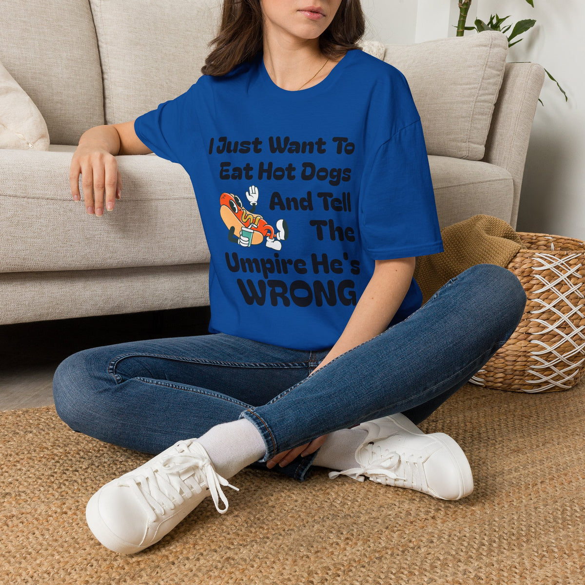 Hot Dog Humor T-Shirt — “I Just Want To Eat Hot Dogs And Tell The Umpire He’s Wrong”
