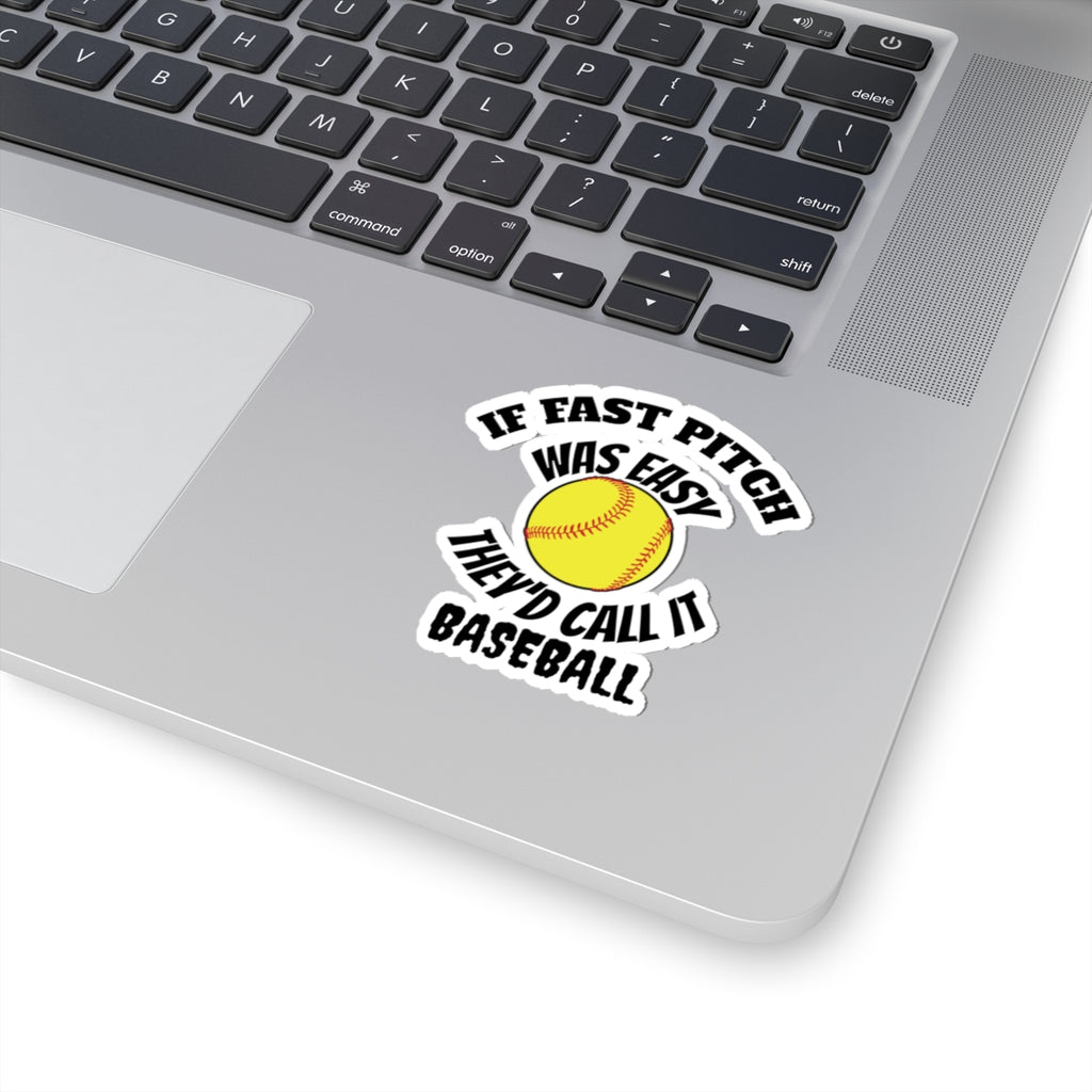 If Fast Pitch Was Easy They'd Call It Baseball Sticker — Softball Baseball Kiss-Cut Sticker