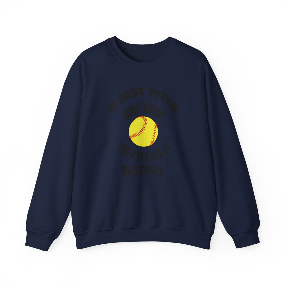 Softball Crewneck Sweatshirt — "If Fast Pitch Was Easy They'd Call It Baseball"