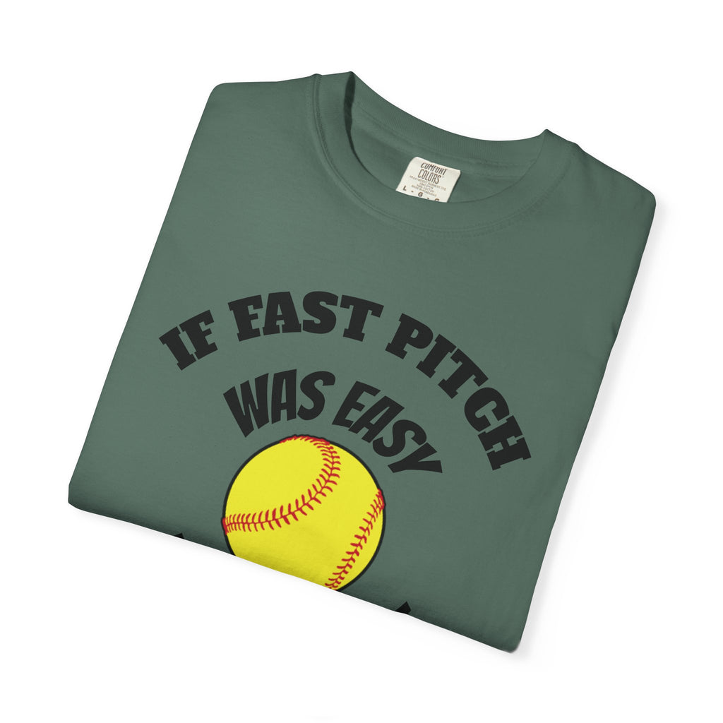 Softball Funny Tee — "If Fast Pitch Was Easy They'd Call It Baseball"