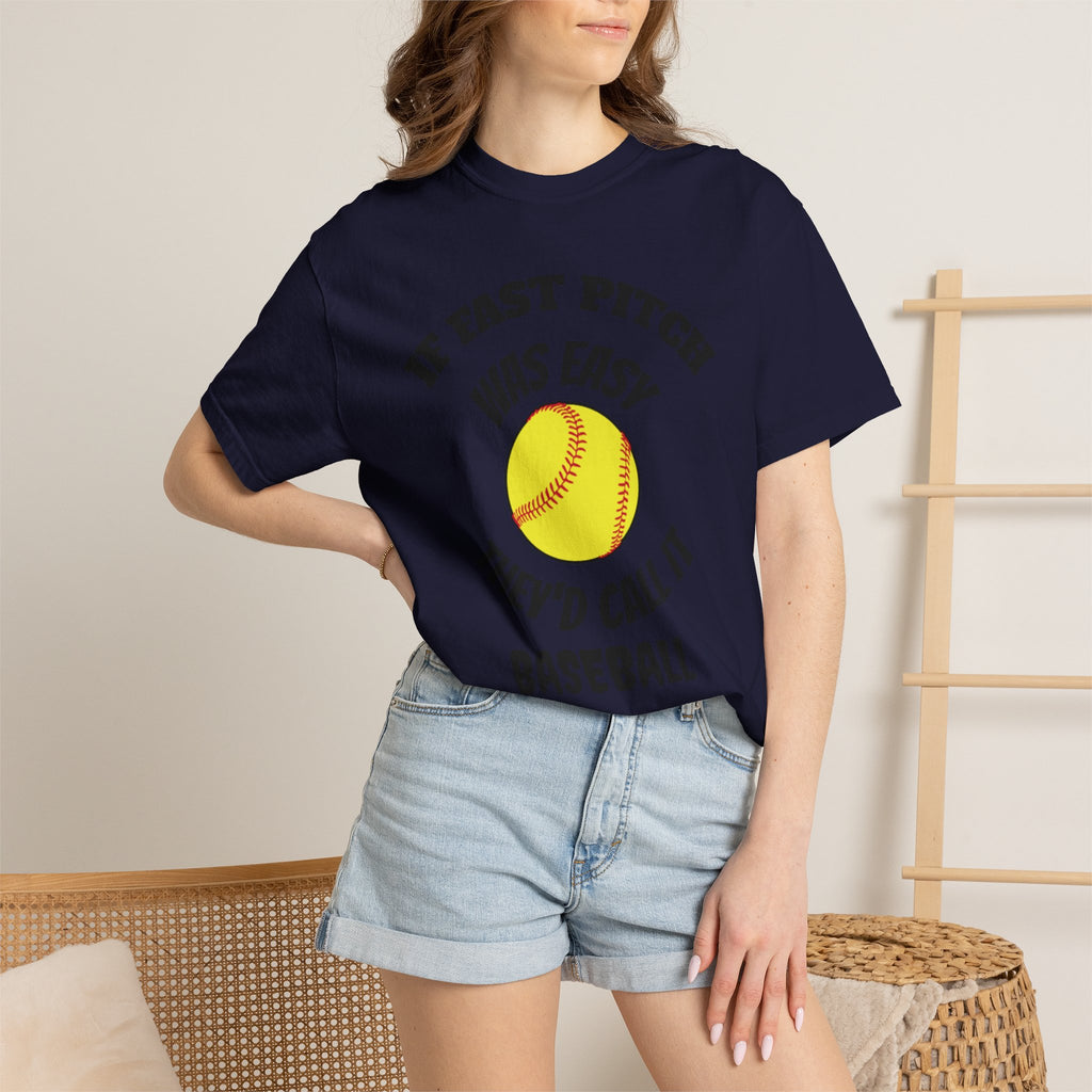 Softball Funny Tee — "If Fast Pitch Was Easy They'd Call It Baseball"