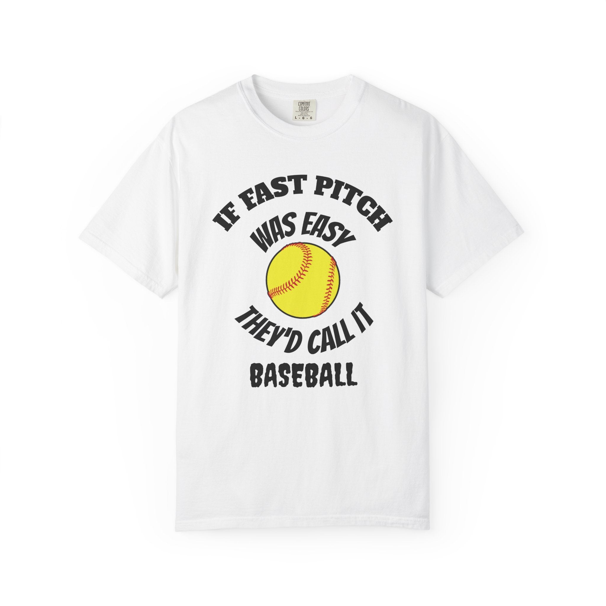 Softball Funny Tee — "If Fast Pitch Was Easy They'd Call It Baseball"