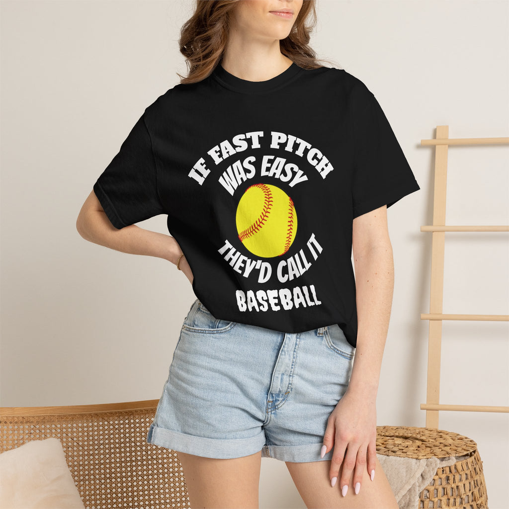 Softball Funny Tee — "If Fast Pitch Was Easy They'd Call It Baseball"