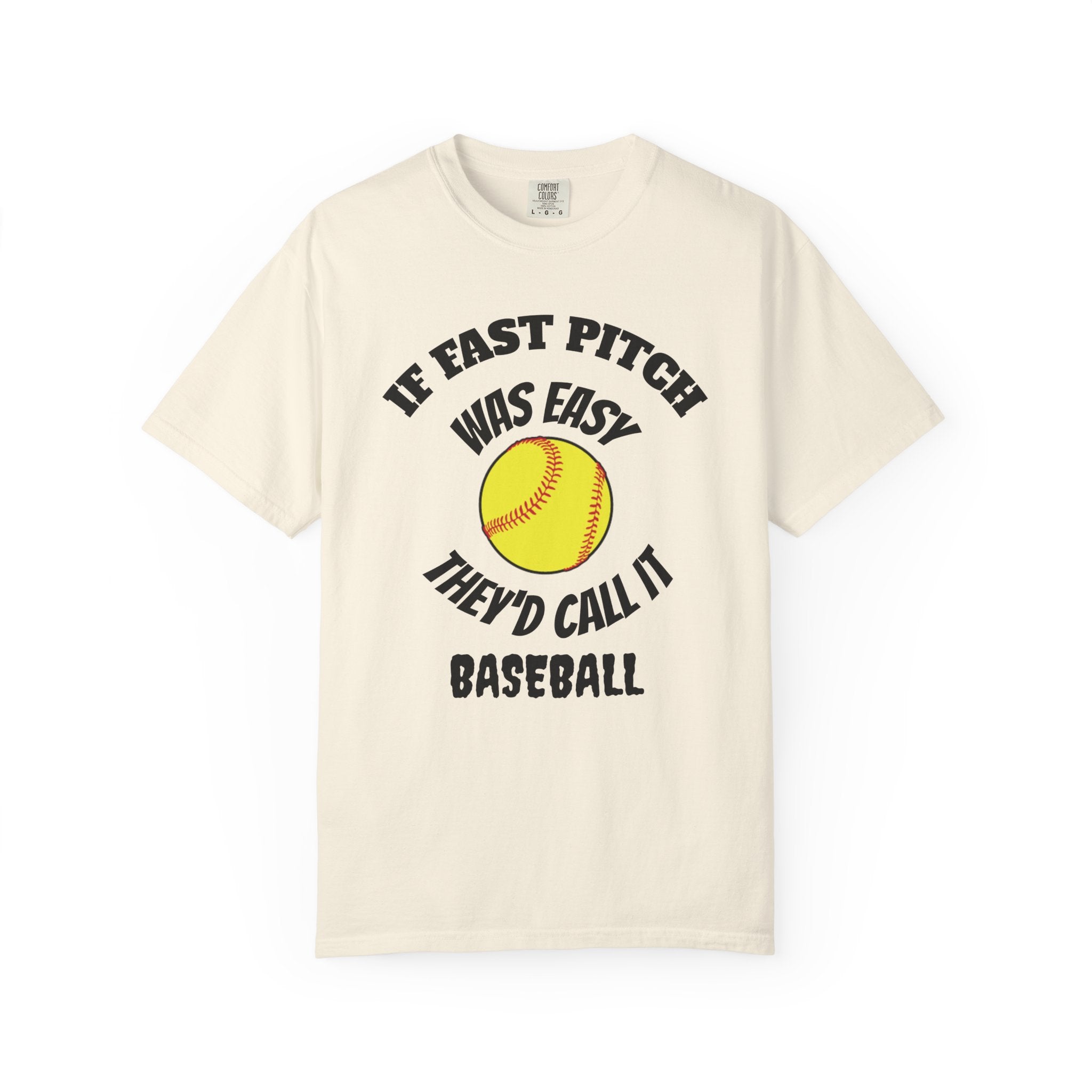 Softball Funny Tee — "If Fast Pitch Was Easy They'd Call It Baseball"