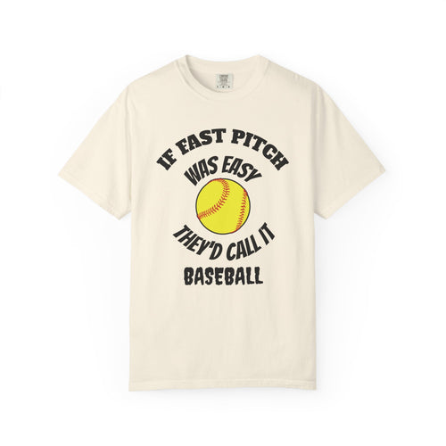 Softball Funny Tee — "If Fast Pitch Was Easy They'd Call It Baseball"