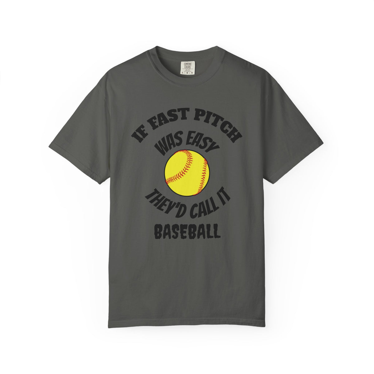 Softball Funny Tee — "If Fast Pitch Was Easy They'd Call It Baseball"