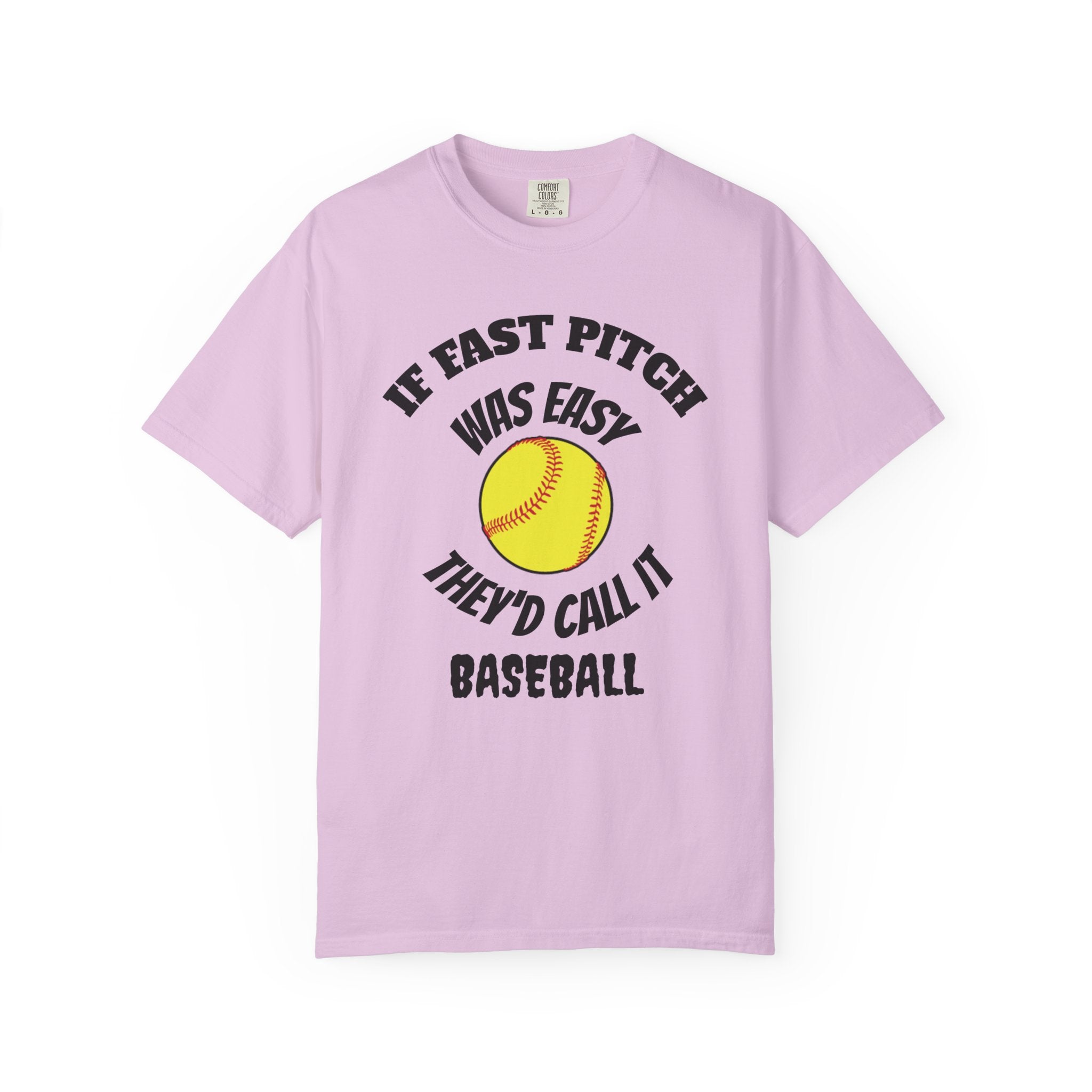 Softball Funny Tee — "If Fast Pitch Was Easy They'd Call It Baseball"