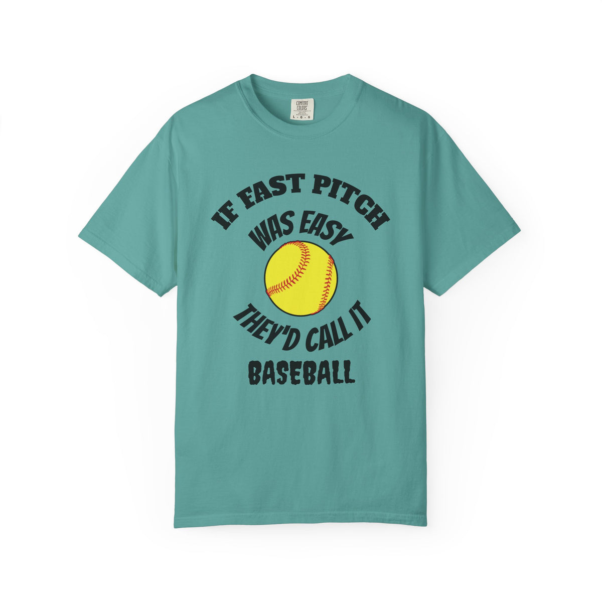 Softball Funny Tee — "If Fast Pitch Was Easy They'd Call It Baseball"