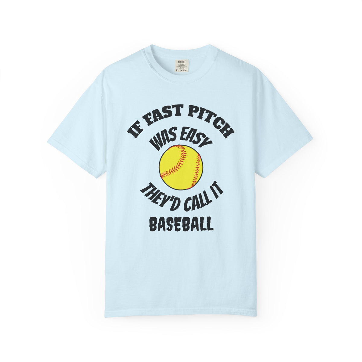 Softball Funny Tee — "If Fast Pitch Was Easy They'd Call It Baseball"